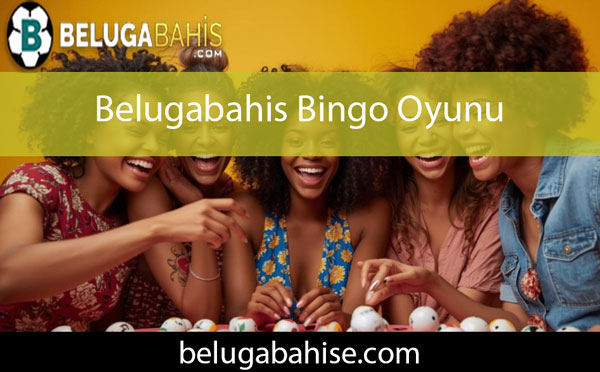 Belugabahis bingo oyunu aracılığıyla efektif formattadır.