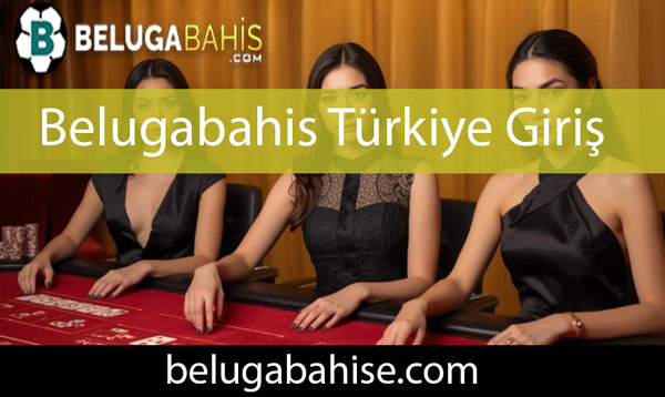 Belugabahis Türkiye giriş adresiyle efektifçe durumdadır.